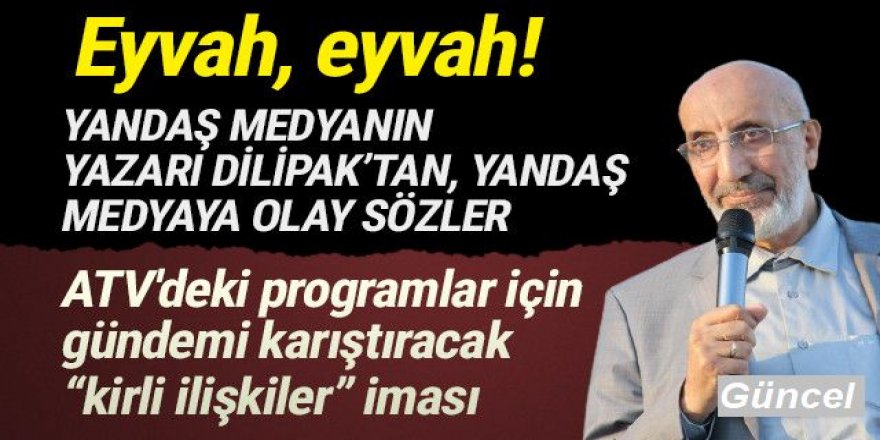 Dilipak'tan ATV'deki programlar hakkında ''kirli ilişkiler'' iması