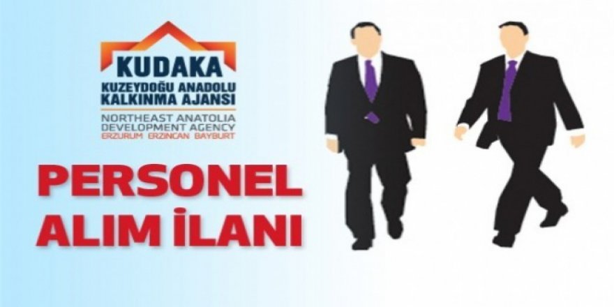 KUDAKA'ya 6 uzman personel, 1 iç denetçi ve 3 destek personel alımı yapılacak