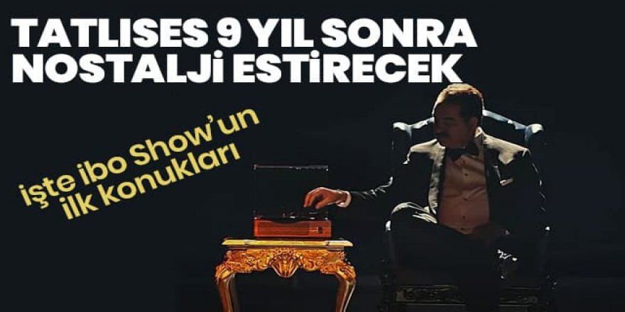 İbo Show geri dönüyor! İşte ilk konuklar ve ilk bölümden kareler