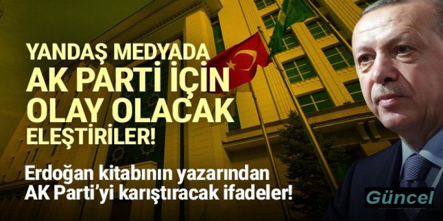 Erdoğan'ın kitabını yazan AK Partili isimden AK Parti için olay eleştiri