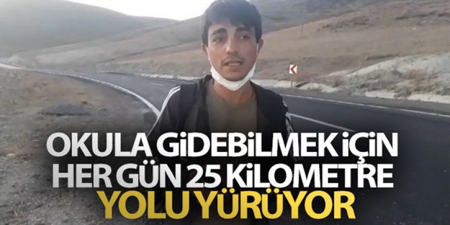 Okula gidebilmek için her gün 25 kilometre yolu yürüyor