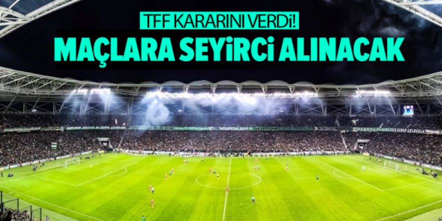 Türkiye Futbol Federasyonu'dan seyirci kararı