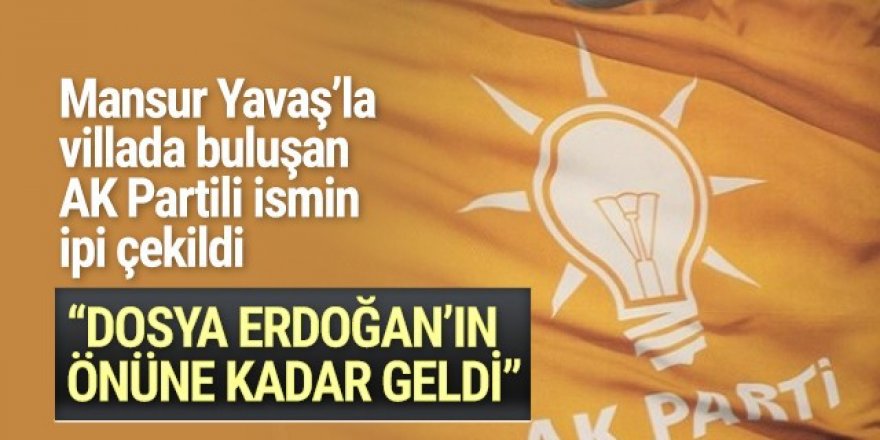 Mansur Yavaş ile villada görüşen AK Partili başkanın ipi çekildi