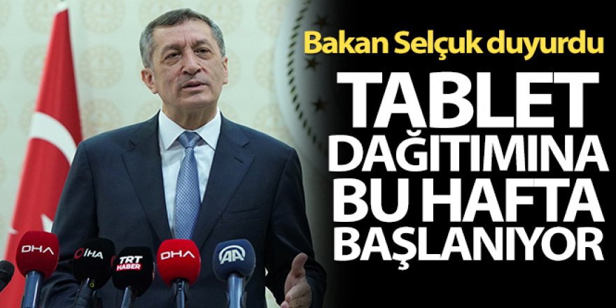 Bakan Selçuk: 'Tablet dağıtımı bu haftadan itibaren başlıyor'