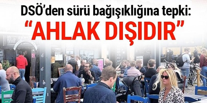 DSÖ'den ''sürü bağışıklığı''na tepki: Ahlak dışıdır