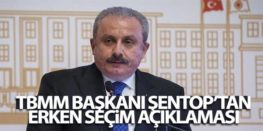 Şentop: 'Türkiye'de bundan sonra seçim zamanında yapılır'