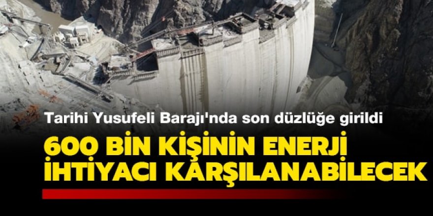 Yusufeli Barajı'nda son düzlüğe girildi