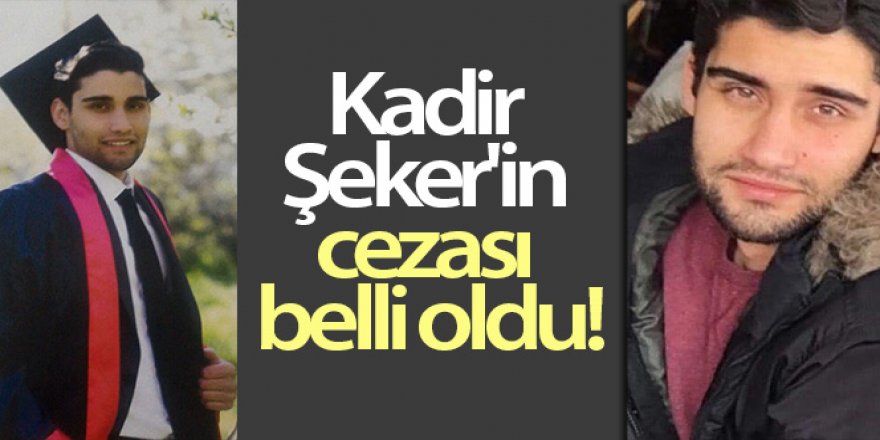 Kadir Şeker'in cezası belli oldu