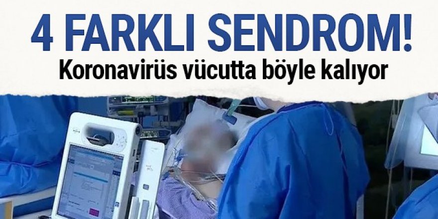 Koronavirüs bu sendromlara bağlı olarak vücutta kalıyor