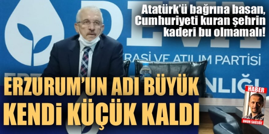 Vahit Bingöl: Erzurum'un adı büyük kendi küçük kaldı