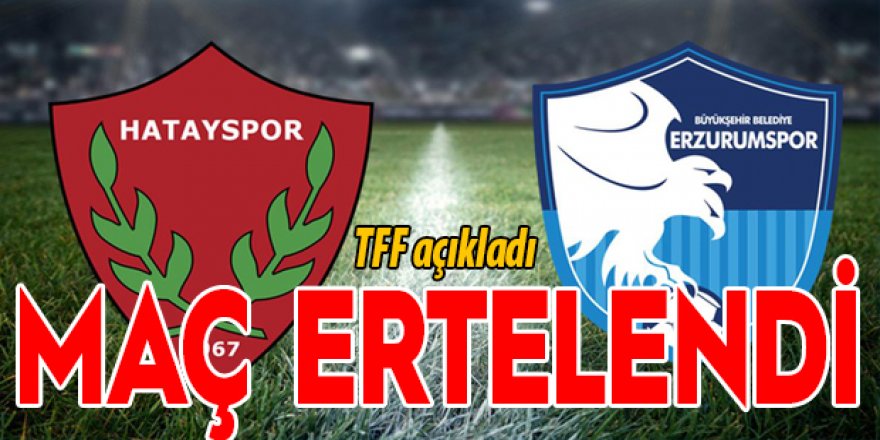 Hatayspor-BB Erzurumspor maçını erteledi