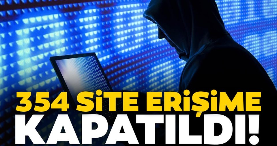 354 internet sitesi erişime kapatıldı