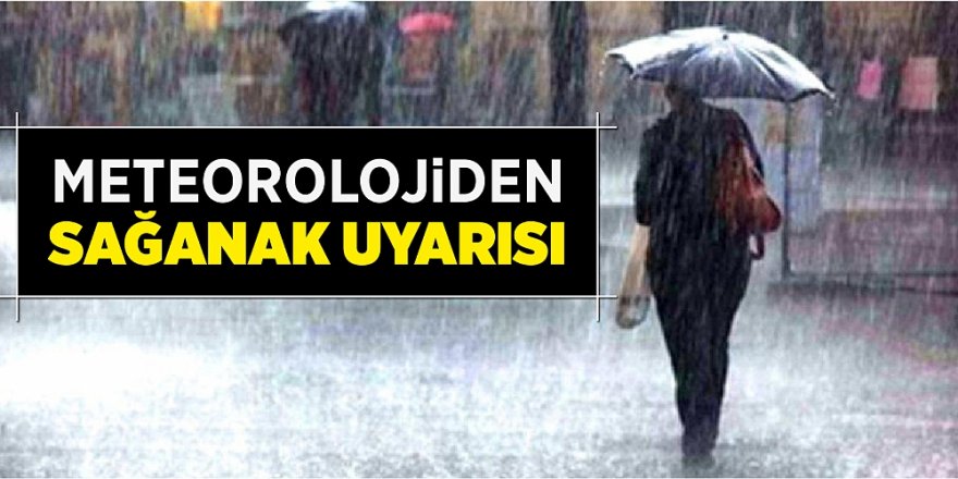 Meteorolojiden sağanak uyarısı