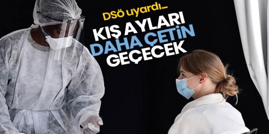 DSÖ'den korona uyarısı: Önümüzdeki aylar daha zorlu geçecek