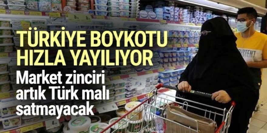 Suudi Arabistan'ın Türkiye boykotuna market zinciri de katıldı