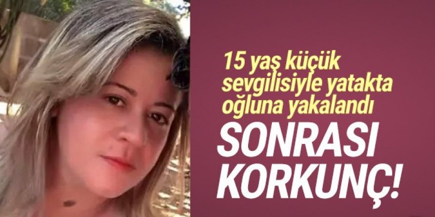 15 yaş sevgilisiyle yatakta oğluna yakalandı! Sonrası korkunç!