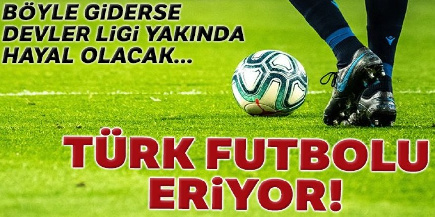 Türk futbolu eriyor