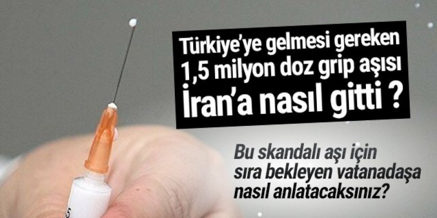 1,5 milyon doz grip aşısı ile ilgili skandal iddia