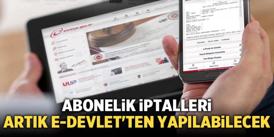 Telefon, internet, kablo TV iptal başvuruları e-devletten yapılabilecek