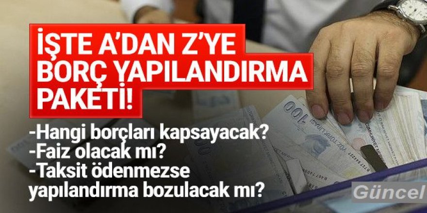 İşte A'dan Z'ye borç yapılandırma paketi!