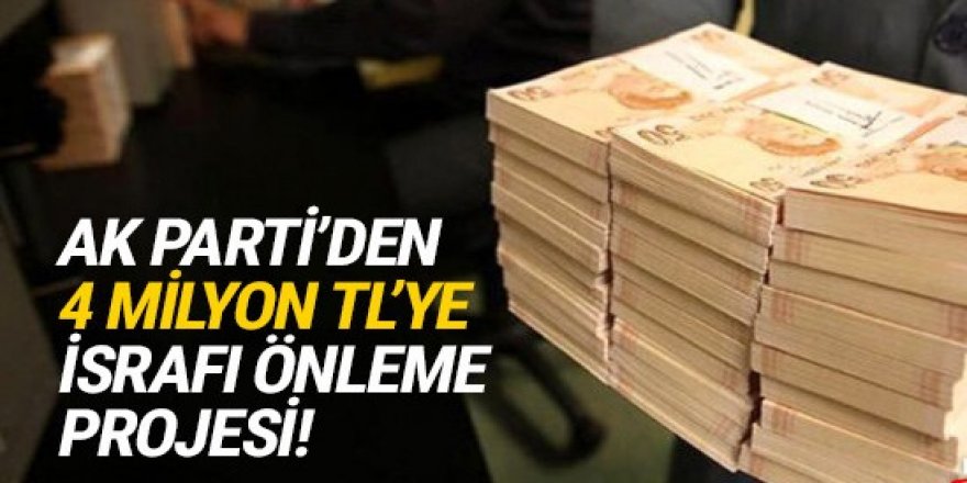 Bakanlıktan 4 milyon TL'lik israfı önleme projesi