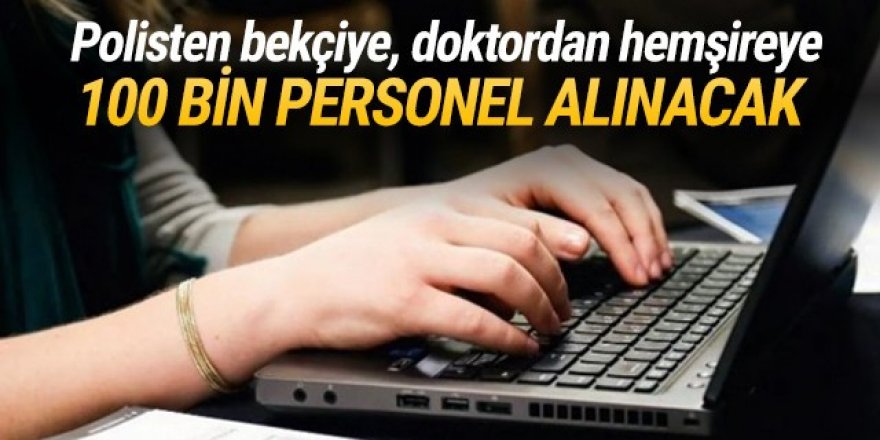 Kamuya 100 bin personel alınacak!