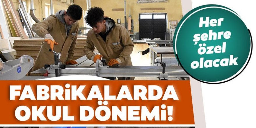 Fabrikalarda okul dönemi başlıyor!