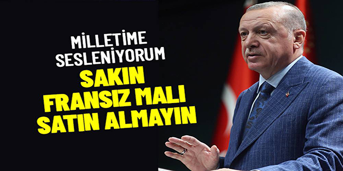 Cumhurbaşkanı Erdoğan'dan Fransız markalarına boykot çağrısı