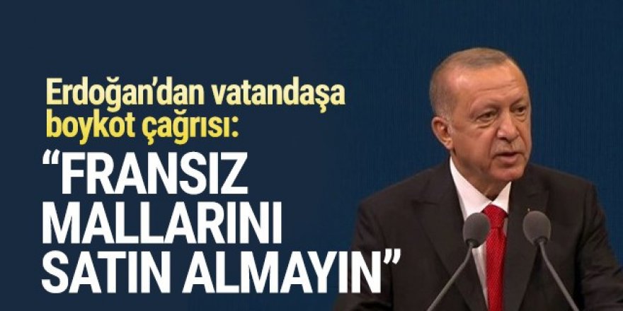 Erdoğan'dan boykot çağrısı: Fransız mallarını satın almayın