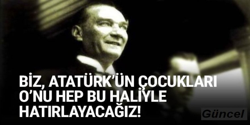 Gülen Atatürk fotoğrafları