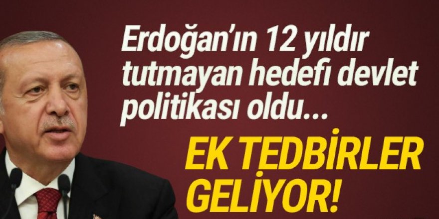 Erdoğan'ın 12 yıldır tutmayan hedefi için tedbir geliyor