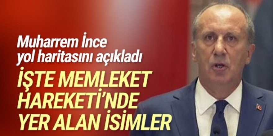 Muharrem İnce açıkladı! İşte Memleket Hareketi'nde yer alan isimler