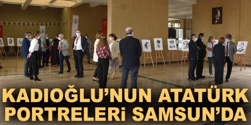 Kadıoğlu'nun Atatürk Portreleri Samsun'da