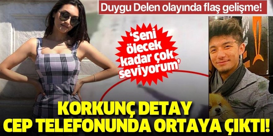 Duygu Delen'in ölümü ile ilgili flaş gelişme!