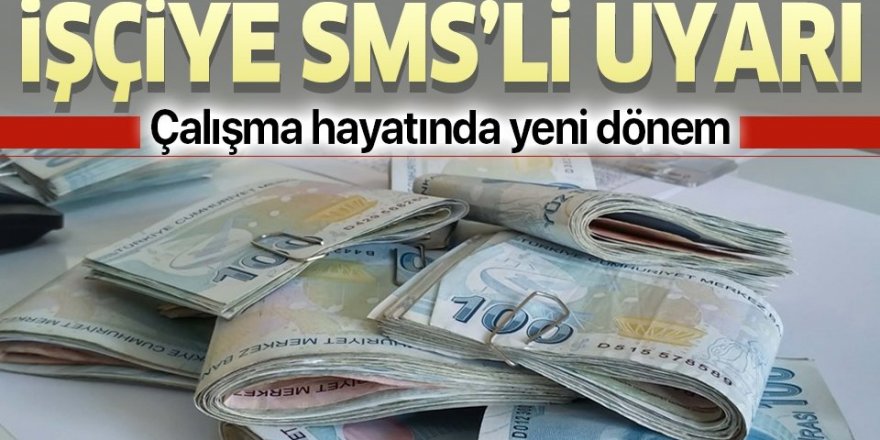 İşçiye SMS'li uyarı