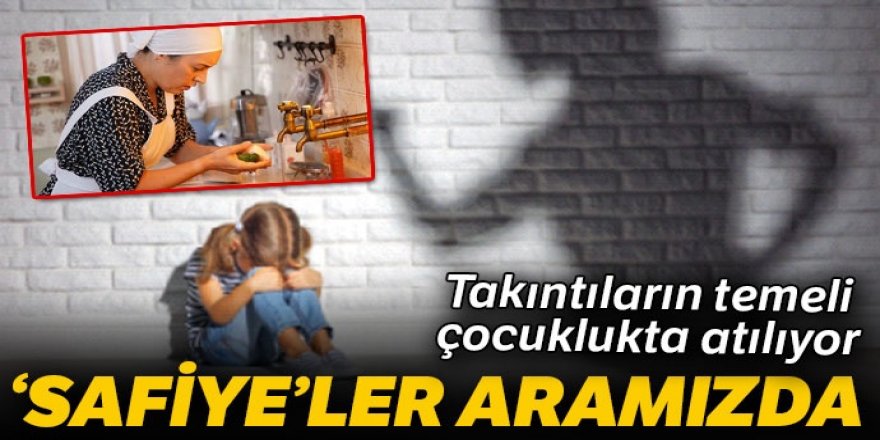 Takıntıların temeli çocuklukta atılıyor