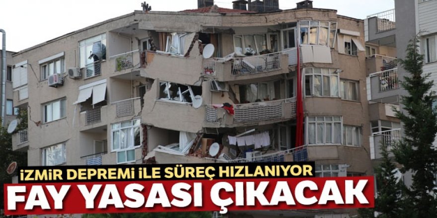 İzmir depremi ile süreç hızlanıyor: 'Fay yasası' çıkacak