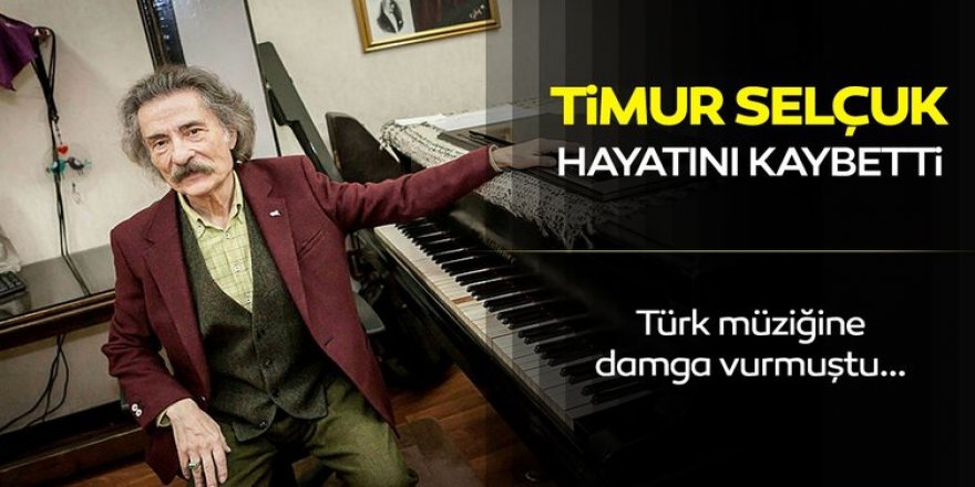 Ünlü müzisyen Timur Selçuk hayatını kaybetti!