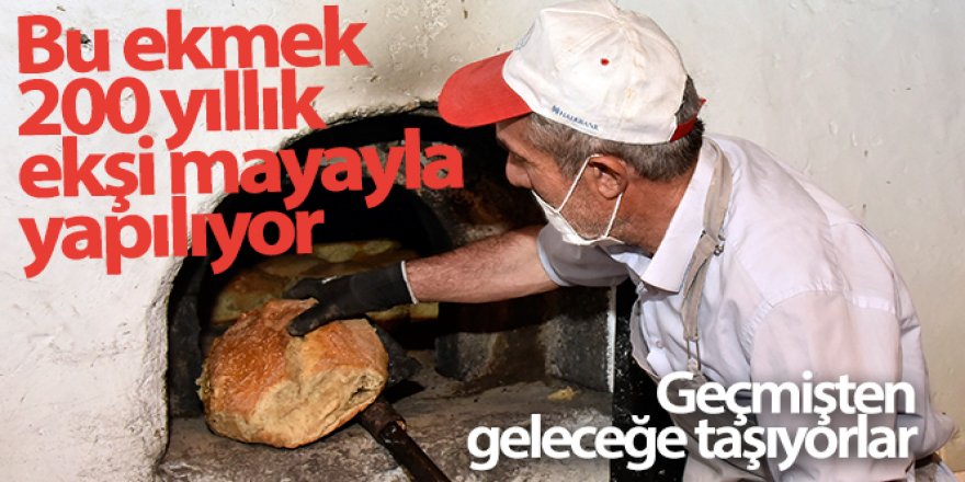 Bu ekmek 200 yıllık ekşi mayayla yapılıyor