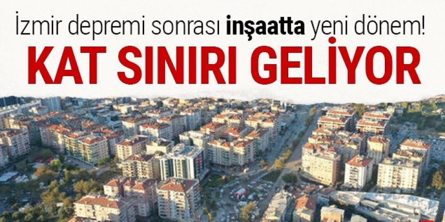 İzmir depremi sonrası inşaatta yeni dönem! Kat sınırı geliyor