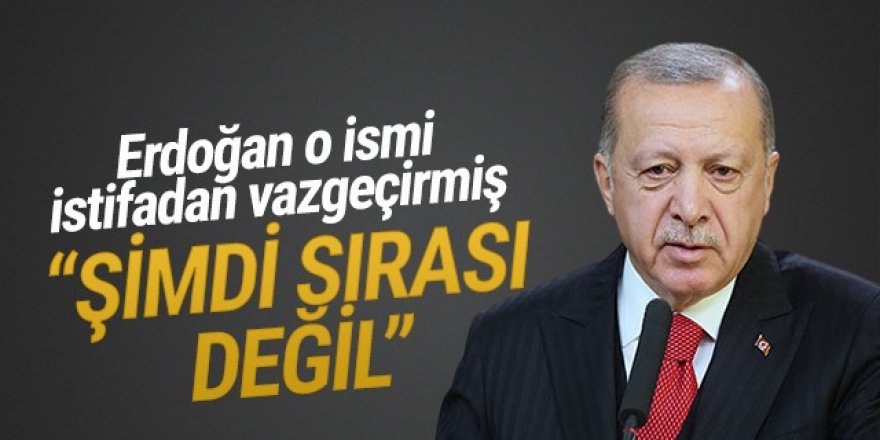 Erdoğan o ismi istifadan vazgeçirdi: Şimdi sırası değil