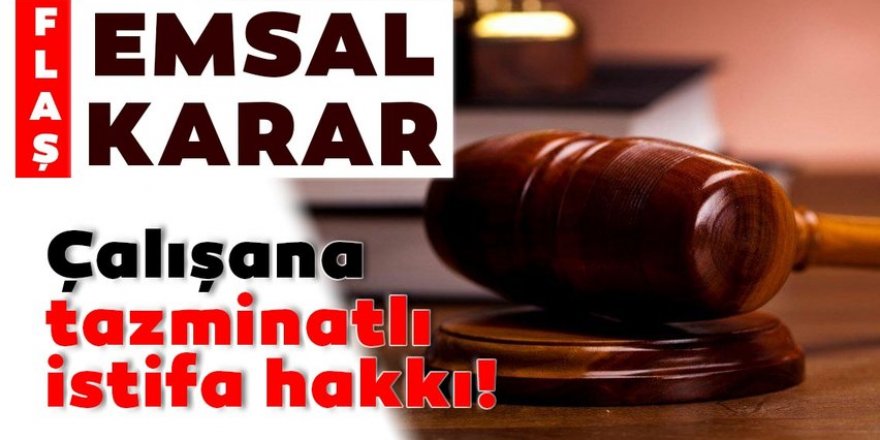 Çalışana tazminatlı istifa hakkı!