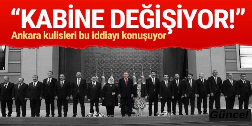 Kulis: ''Yarın kabine değişikliği var!''