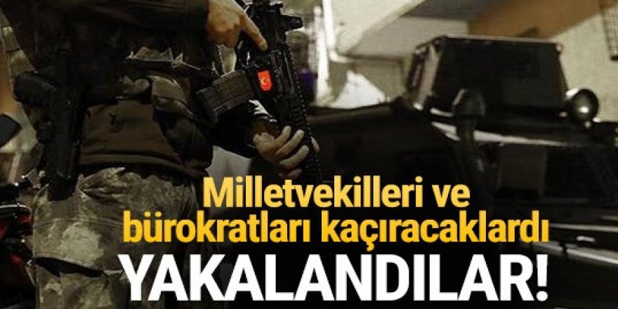 Milletvekillerini kaçırma planı yapan 19 kişi yakalandı