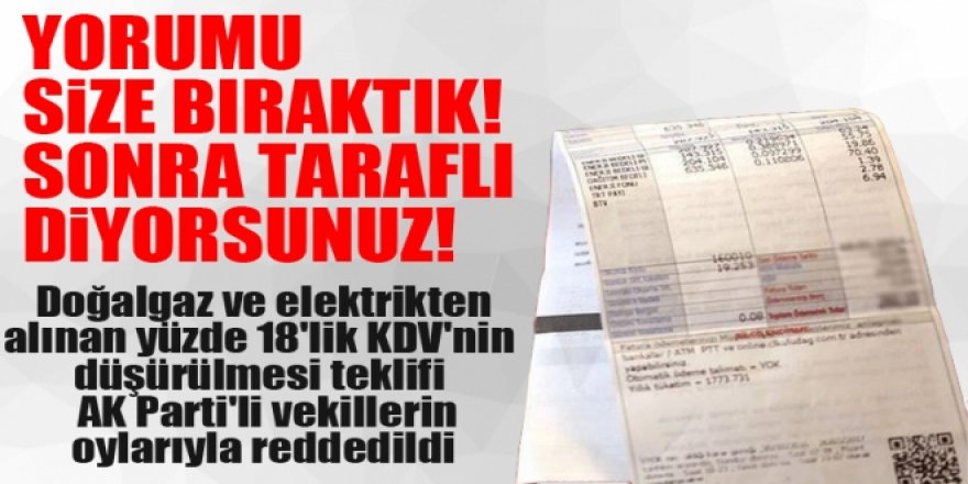 AK Parti'den doğalgaz ve elektrikten alınan verginin düşürülmesine ret