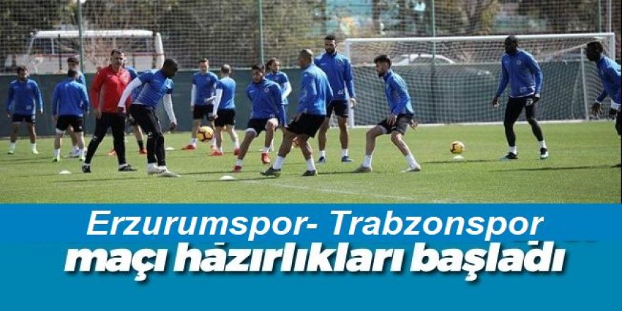 Erzurumspor, Trabzonspor maçı hazırlıklarına başladı