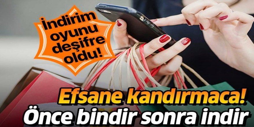 Fırsatçıların indirim yalanı deşifre oldu! Önce bindir sonra indir