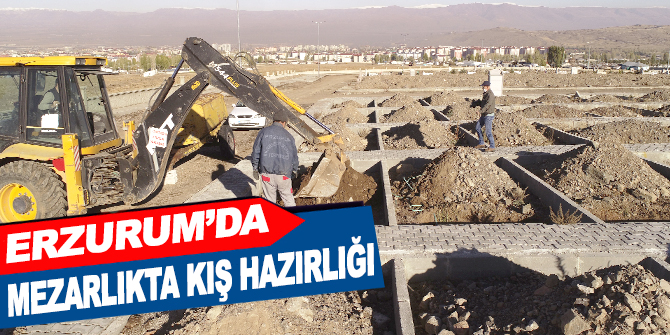 Erzurum’da mezarlıkta kış hazırlığı