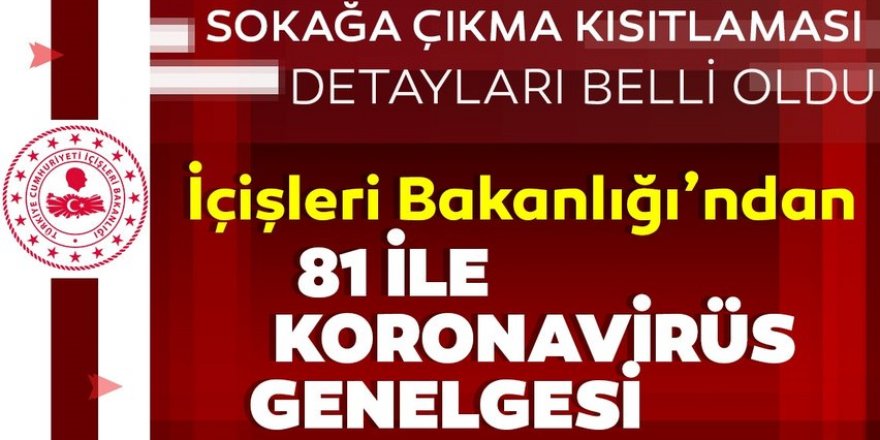 İçişleri Bakanlığı'ndan son dakika koronavirüs genelgesi