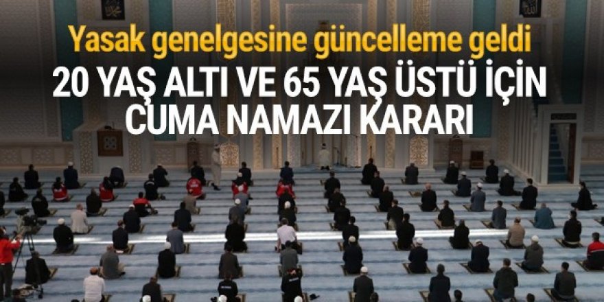 Yasak genelgesine güncelleme geldi: 20 yaş altı ve 65 yaş üstüne namaz izni